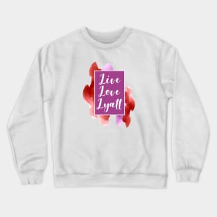 Live, Love, Lyatt Crewneck Sweatshirt